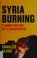 Go to record Syria burning : a short history of a catastrophe