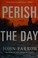 Go to record Perish the day : a thriller
