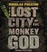 Go to record The Lost City of the Monkey God : a true story