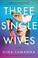 Go to record Three single wives : a novel