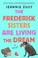 Go to record The Frederick sisters are living the dream : a novel
