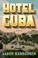 Go to record Hotel Cuba : a novel